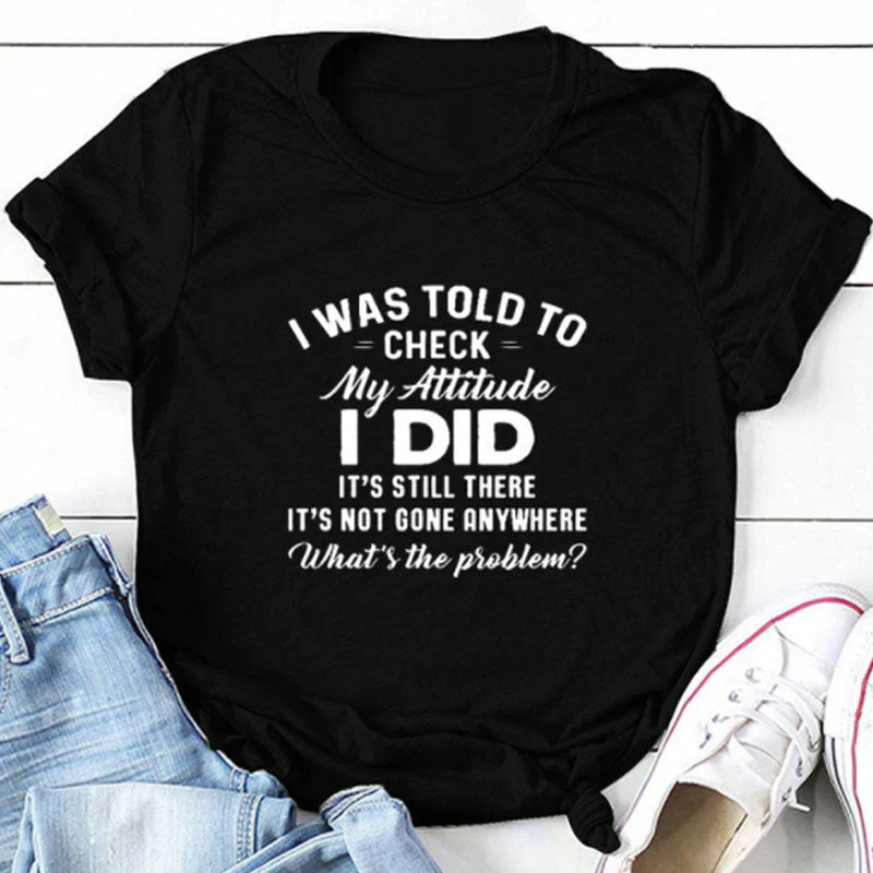 I Was Told To Check My Attitude Tee - Image 2